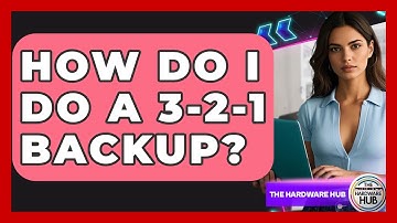 How Do I Do A 3-2-1 Backup? - The Hardware Hub