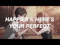 [FMV] Happier X Here's Your Perfect (Anime Ver)