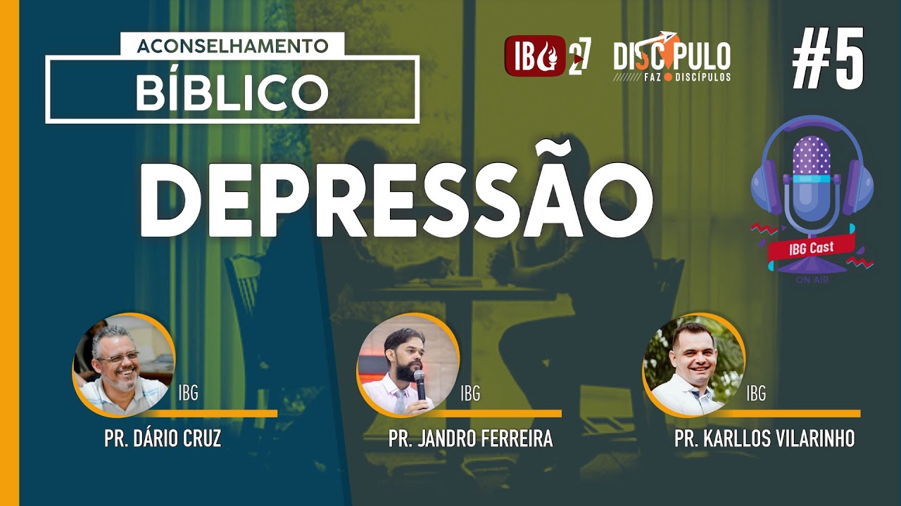 IBGCast | #5 Aconselhamento Bíblico / Depressão // 16.10.2021