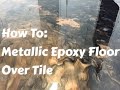 Metallic Epoxy Floors over tile: How to do it, Start to finish Metallic Epoxy Floors over tile: How to do it, Start to finish