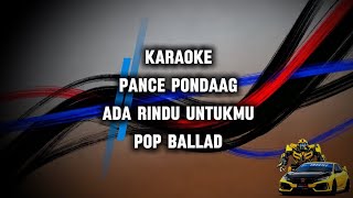 Pance Pondaag - Ada Rindu Untukmu Karaoke Pop Ballad
