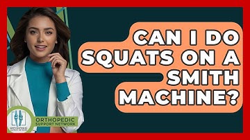 Can I Do Squats On A Smith Machine? - Orthopedic Support Network