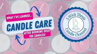🕯️ Candle Care 101 | Best Practices for Getting a Better, Cleaner Burn & Longer-Lasting Candle!