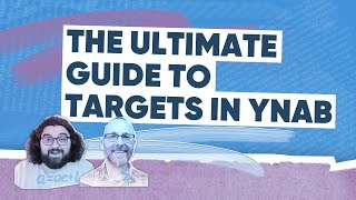 The Ultimate Guide to Targets in YNAB