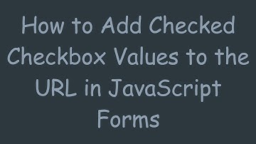How to Add Checked Checkbox Values to the URL in JavaScript Forms