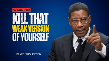 Kill The Weak Version Of You & Rebuild Yourself Stronger | Denzel Washington Motivational Speech