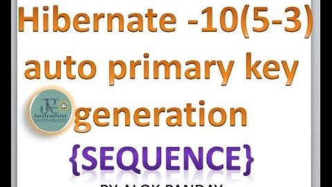 Hibernate tutorial in hindi 10(5-3)(Auto generation primary key in hibernate (custom sequence) )