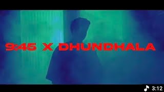 9:45 X DHUNDHALAI (PRIYANK MASHUP)I PRABHI YASHRAJI TALWINDER DROPPED OUTI