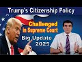 Trump’s Citizenship Policy Challenged in Supreme Court