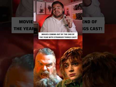 MOVIES COMING OUT BY THE END OF THE YEAR WITH STRANGER THINGS CAST!