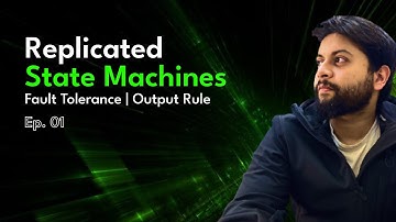 Ep-1. Replicated State Machines | Fault Tolerance | Output Rule