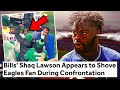 Bills DE Shaq Lawson SHOVES Eagles Fan In Heated Altercation, Video Goes VIRAL After Loss