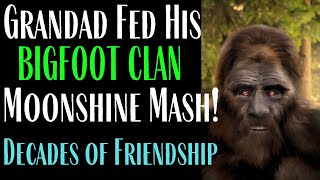 Bigfoot Clan Likes Moonshine Mash and Fried Fish - Boy's Grandad Feeds Them For YEARS!