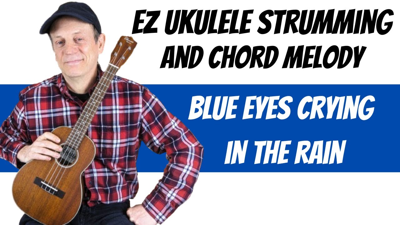 EZ Ukulele Strumming and Chord Melody - Blue Eyes Crying in the Rain - Willie Nelson