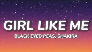 Girl Like Me - Shakira & Black Eyed Peas 