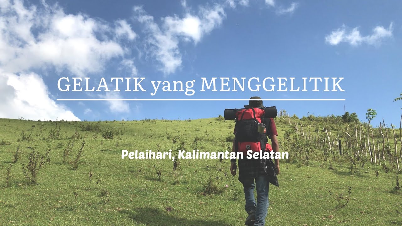 SOLO HIKING, BUKIT GELATIK - Pelaihari, Kalimantan Selatan.