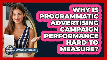 Why Is Programmatic Advertising Campaign Performance Hard To Measure? - Modern Marketing Moves