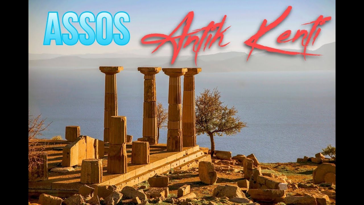 ASSOS , KÖLENİN KRAL OLDUĞU ANTİK KENT | ARİSTOTALES 'İN AŞKI İÇİN KALDIĞI ANTİK ŞEHİR (Behramkale )