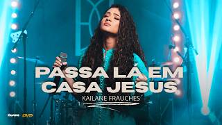 Kailane Frauches Os Melhores Clipes - [DVD Passa Lá Em Casa Jesus]