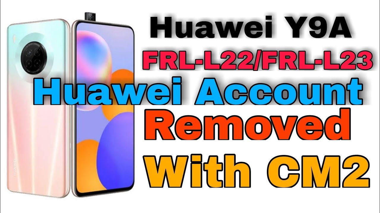 Huawei Y9A FRLL22 MT6768 Huawei ID Bypass With Great CM2 Tool YouTube
