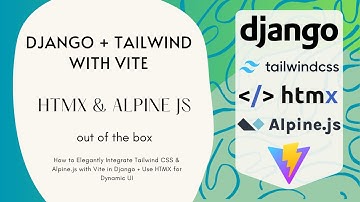 How to Integrate Tailwind CSS & Alpine.js with Vite in Django + Use HTMX for Dynamic UI Step-by-Step