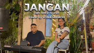 JANGAN - Cipt. Noce Tauran - LONA MAMOH - Cover
