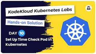 Set Up Time Check Pod in Kubernetes