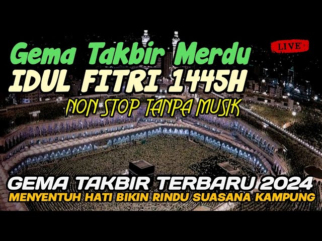 GEMA TAKBIR IDUL FITRI 1445H MERDU MENYAYAT HATI | TAKBIRAN NO MUSIK BIKIN KANGEN SUASANA KAMPUNG class=