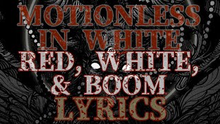 MOTIONLESS IN WHITE - RED, WHITE, &amp; BOOM (ft: CALEB SHOMO) (LYRICS)