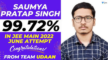 Saumya Pratap Singh - 99.72 percentile | JEE Main 2022 June Attempt