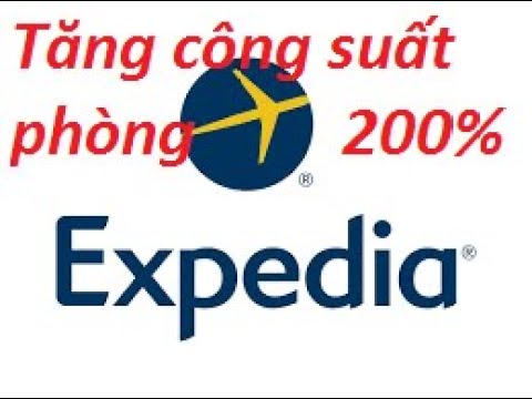 Sự dụng Expedia  cho người mới kinh doanh KHÁCH SẠN,AIR BNB ,HOMESTAY| làm gì cũng ra tiền
