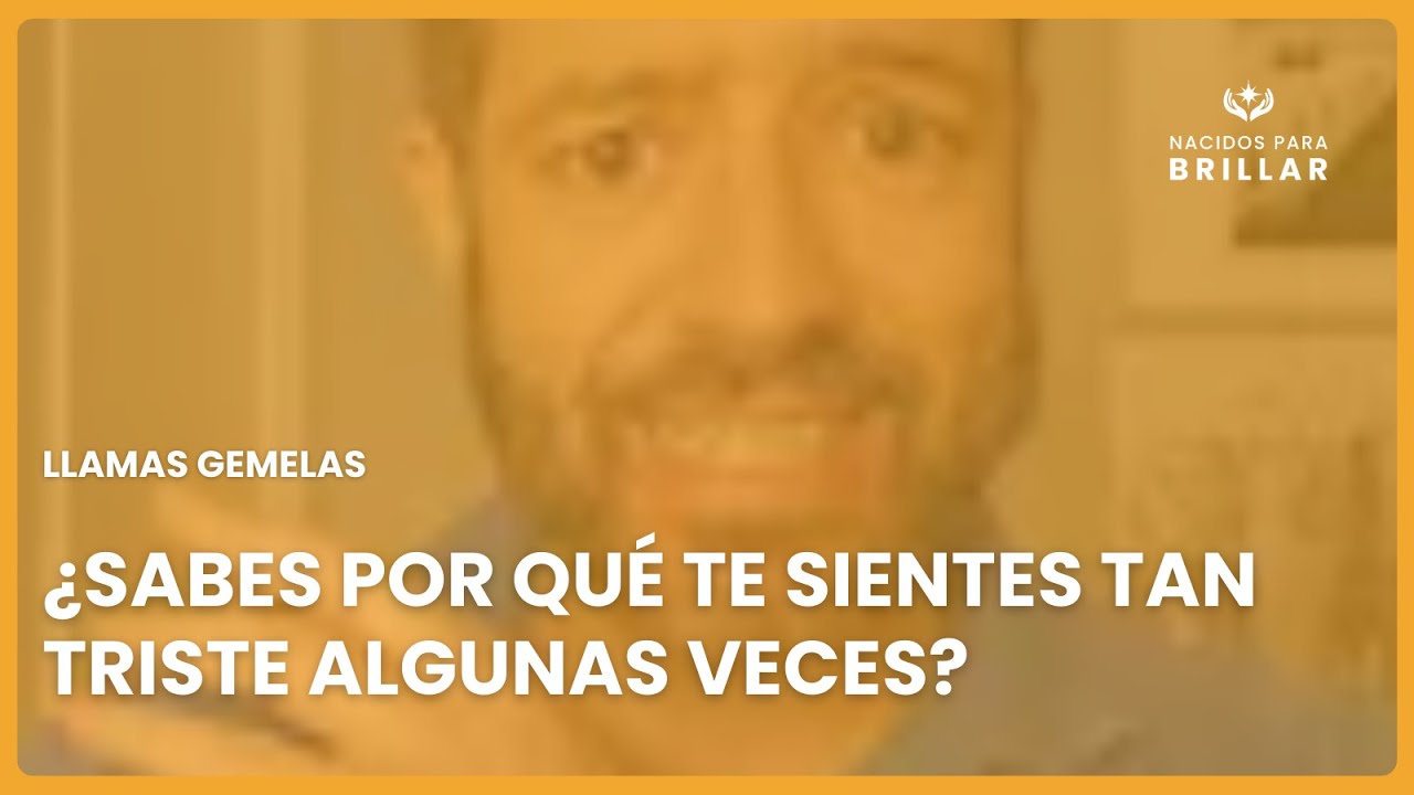 🔥 LLAMAS GEMELAS: ¿SABES POR QUÉ TE SIENTES TAN TRISTE ALGUNAS VECES? 🔥