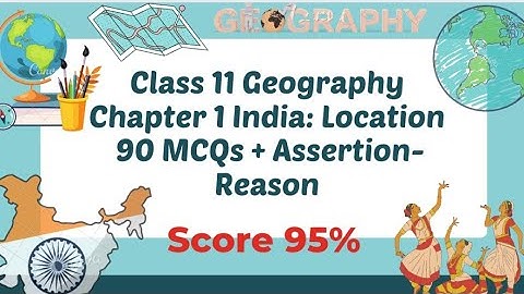 Class 11 Geography Chapter 1 India: Location MCQs and Assertion-Reason