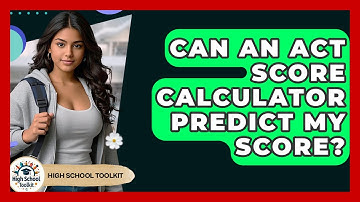 Can An ACT Score Calculator Predict My Score? - High School Toolkit