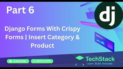 آموزش جنگو قسمت 6 | فرم‌های جنگو با فرم‌های Crispy | درج دسته‌بندی و محصول