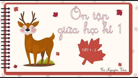 Ôn tập giữa học kì 1 (Tiết 1-2) - Tiếng Việt 3 - Kết nối tri thức với cuộc sống