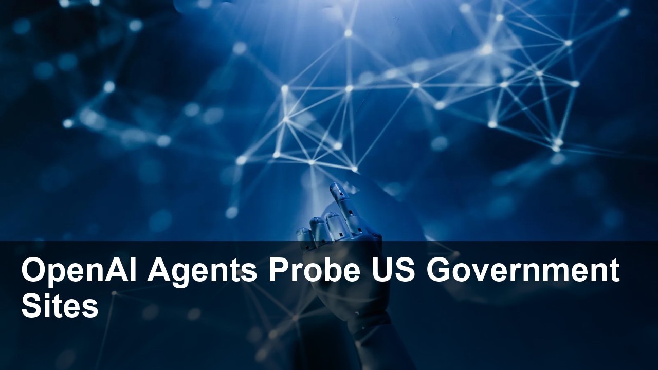 Video summary: OpenAI AI Agents Probe US Government Websites