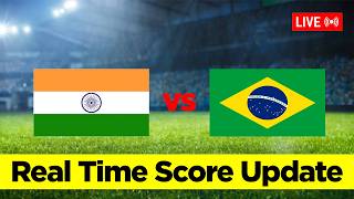 🔴 BRAZIL VS INDIA REAL TIME LIVE SCORE UPDATE | International Friendly Match 2026
