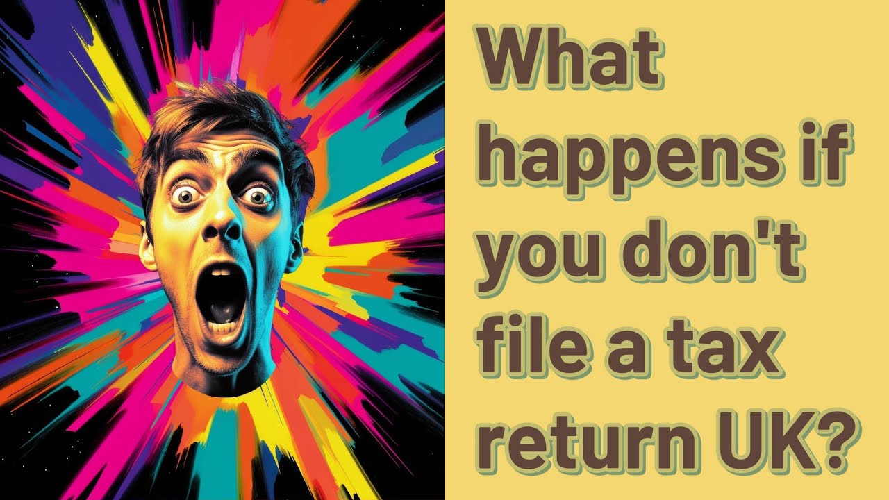What Happens If You Don t File A Tax Return UK YouTube