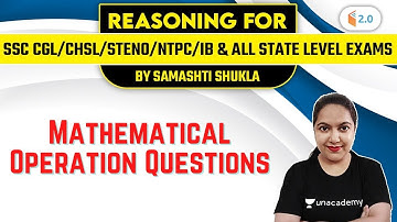 5:00 PM - SSC CGL/CHS/Steno/NTPC/IB | Reasoning by Samashti Shukla | Mathematical Operation Question