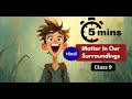 Chapter 1 Matter In Our Surroundings Class 9 in Hindi | Revision in 5 minute | NCERT | CBSE One Shot