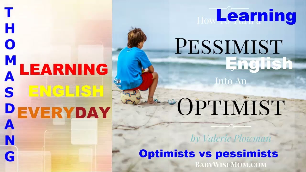 Optimists vs pessimists - Learning English everyday with Thomasdang