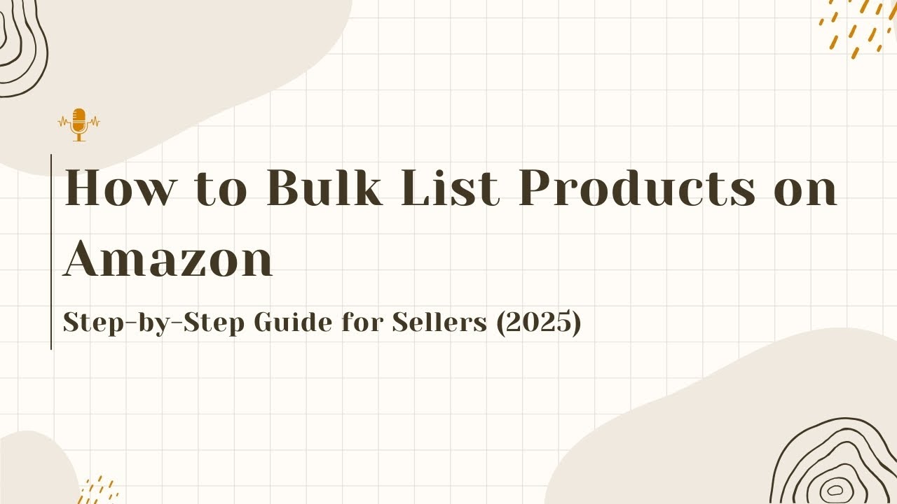 How to Bulk List Products on Amazon: Step-by-Step Guide for Sellers ...