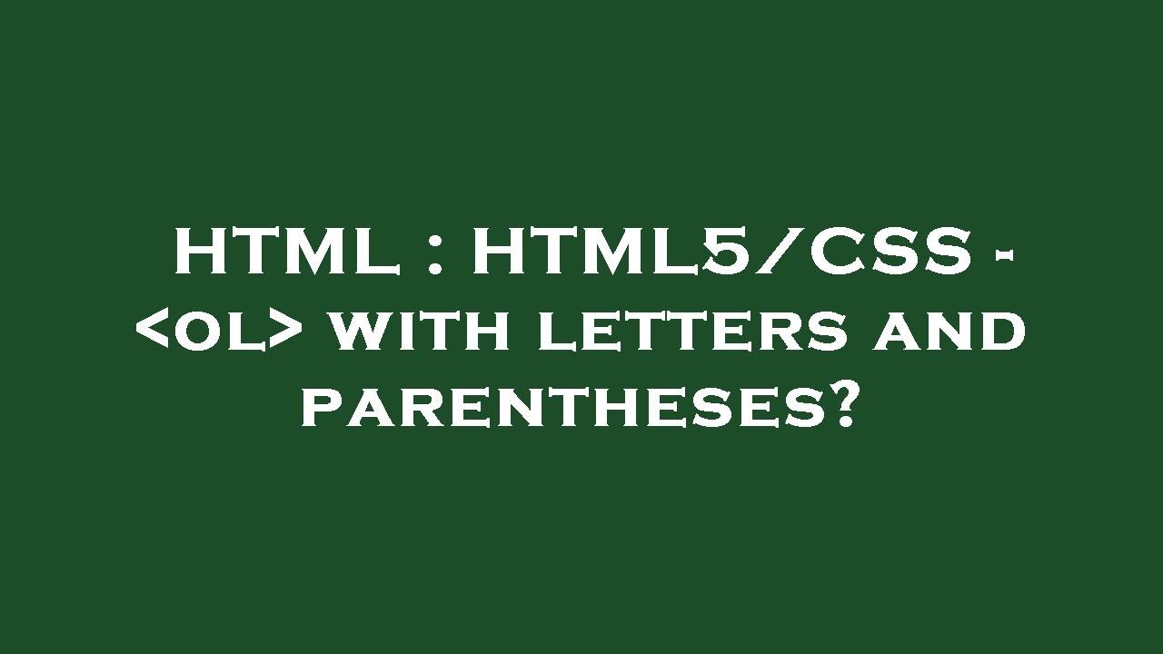 HTML : HTML5/CSS - ol with letters and parentheses? - YouTube