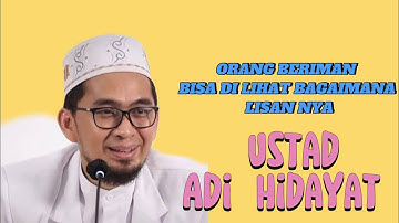 Ustad Adi Hidayat ( ORANG BERIMAN BISA DI LIHAT BAGAIMANA LISAN NYA