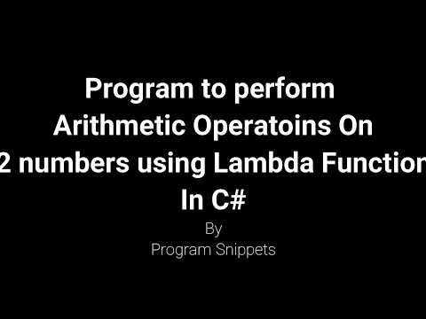 Program to perform Arithmetic Operations on 2 Numbers Using Lambda Function with C#