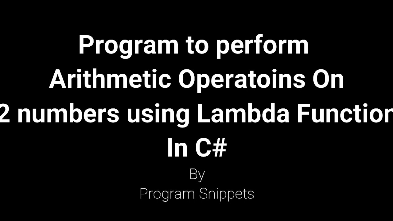 Program to perform Arithmetic Operations on 2 Numbers Using Lambda ...