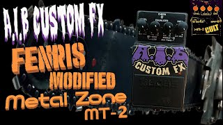 A.I.B. Custom FX Fenris modified Metal Zone MT-2 vs. Boss HM-2