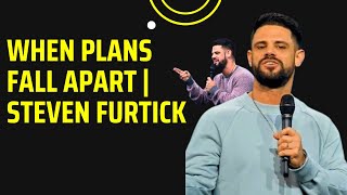 When Plans Fall Apart | Steven Furtick