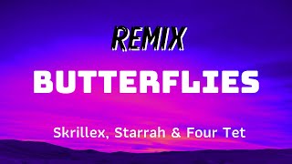 Skrillex, Starrah & Four Tet - Butterflies (DJ Crox Remix)